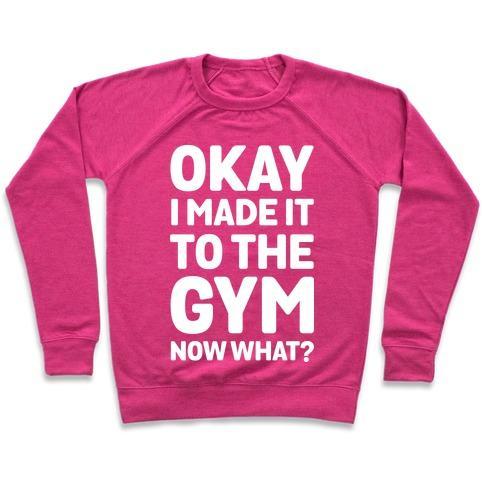 Virgin Teez  Pullover Crewneck Sweatshirt / x-small / Deep Pink OKAY I MADE IT TO THE GYM NOW WHAT CREWNECK SWEATSHIRT