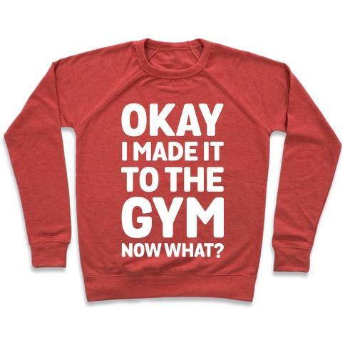 Virgin Teez  Pullover Crewneck Sweatshirt / x-small / Heathered Red OKAY I MADE IT TO THE GYM NOW WHAT CREWNECK SWEATSHIRT