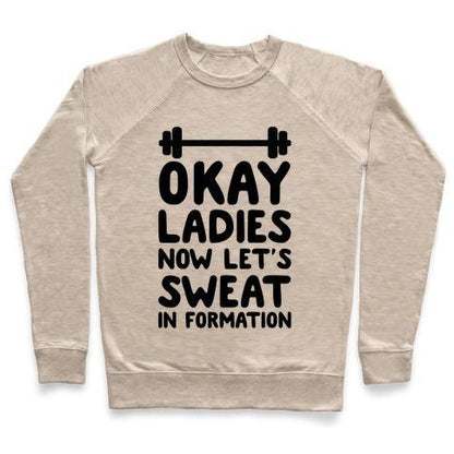 Virgin Teez  Pullover Crewneck Sweatshirt / x-small / Heathered Oatmeal OKAY LADIES NOW LET'S SWEAT IN FORMATION CREWNECK SWEATSHIRT