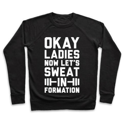 Virgin Teez  Pullover Crewneck Sweatshirt / x-small / Black OKAY LADIES NOW LET'S SWEAT IN FORMATION PARODY (WHITE) CREWNECK SWEATSHIRT