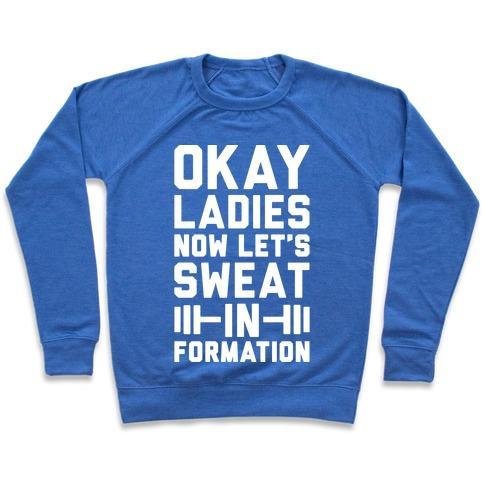 Virgin Teez  Pullover Crewneck Sweatshirt / x-small / Heathered Blue OKAY LADIES NOW LET'S SWEAT IN FORMATION PARODY (WHITE) CREWNECK SWEATSHIRT