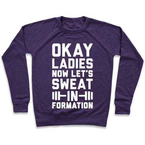 Virgin Teez  Pullover Crewneck Sweatshirt / x-small / Purple OKAY LADIES NOW LET'S SWEAT IN FORMATION PARODY (WHITE) CREWNECK SWEATSHIRT