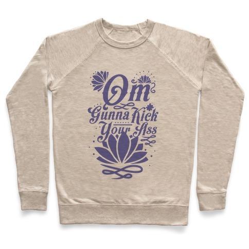 Virgin Teez  Pullover Crewneck Sweatshirt / x-small / Heathered Oatmeal OM GONNA KICK YOUR ASS CREWNECK SWEATSHIRT