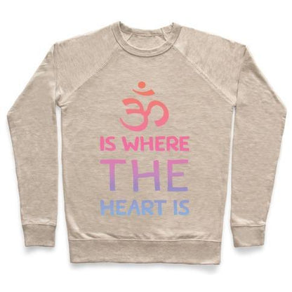 Virgin Teez  Pullover Crewneck Sweatshirt / x-small / Heathered Oatmeal OM IS WHERE THE HEART IS CREWNECK SWEATSHIRT