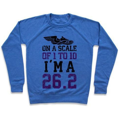 Virgin Teez  Pullover Crewneck Sweatshirt / x-small / Heathered Blue ON A SCALE OF 1 TO 10 I'M A 26.2 CREWNECK SWEATSHIRT