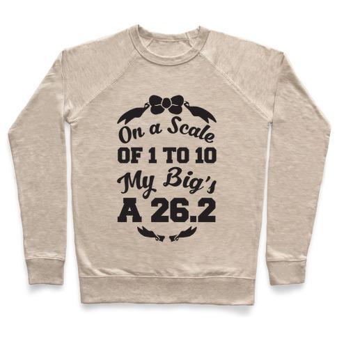 Virgin Teez  Pullover Crewneck Sweatshirt / x-small / Heathered Oatmeal ON A SCALE OF 1 TO 10 MY BIG'S A 26.2 CREWNECK SWEATSHIRT