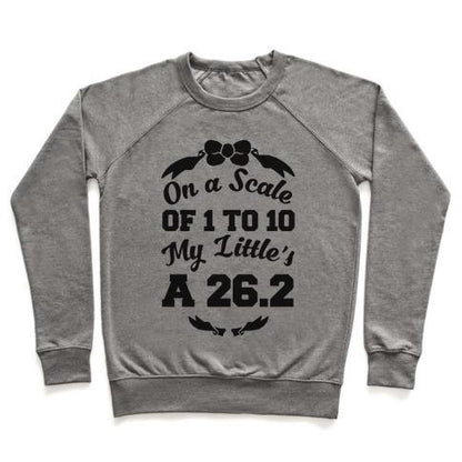 Virgin Teez  Pullover Crewneck Sweatshirt / x-small / Heathered Gray ON A SCALE OF 1 TO 10 MY LITTLE'S A 26.2 CREWNECK SWEATSHIRT