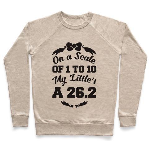 Virgin Teez  Pullover Crewneck Sweatshirt / x-small / Heathered Oatmeal ON A SCALE OF 1 TO 10 MY LITTLE'S A 26.2 CREWNECK SWEATSHIRT