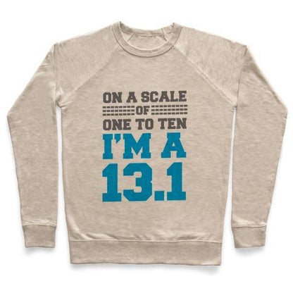 Virgin Teez  Pullover Crewneck Sweatshirt / x-small / Heathered Oatmeal ON A SCALE OF ONE TO TEN I'M A 13.1 (BLUE) CREWNECK SWEATSHIRT