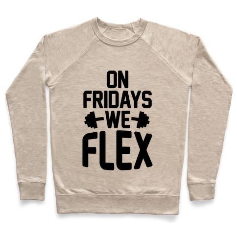 Virgin Teez  Pullover Crewneck Sweatshirt / x-small / Heathered Oatmeal ON FRIDAYS WE FLEX CREWNECK SWEATSHIRT