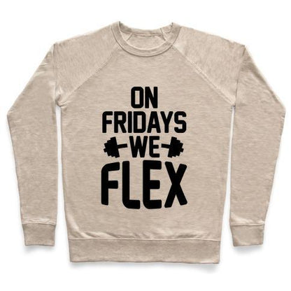 Virgin Teez  Pullover Crewneck Sweatshirt / x-small / Heathered Oatmeal ON FRIDAYS WE FLEX CREWNECK SWEATSHIRT