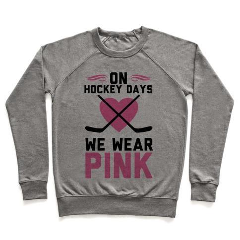 Virgin Teez  Pullover Crewneck Sweatshirt / x-small / Heathered Gray ON HOCKEY DAYS WE WEAR PINK CREWNECK SWEATSHIRT