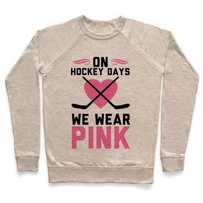 Virgin Teez  Pullover Crewneck Sweatshirt / x-small / Heathered Oatmeal ON HOCKEY DAYS WE WEAR PINK CREWNECK SWEATSHIRT