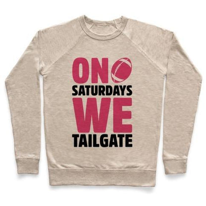 Virgin Teez  Pullover Crewneck Sweatshirt / x-small / Heathered Oatmeal ON SATURDAYS WE TAILGATE CREWNECK SWEATSHIRT