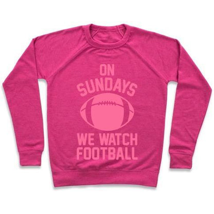 Virgin Teez  Pullover Crewneck Sweatshirt / x-small / Deep Pink ON SUNDAYS WE WATCH FOOTBALL CREWNECK SWEATSHIRT