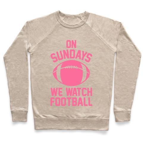 Virgin Teez  Pullover Crewneck Sweatshirt / x-small / Heathered Oatmeal ON SUNDAYS WE WATCH FOOTBALL CREWNECK SWEATSHIRT