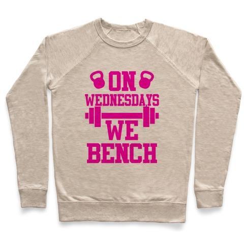 Virgin Teez  Pullover Crewneck Sweatshirt / x-small / Heathered Oatmeal ON WEDNESDAYS WE BENCH CREWNECK SWEATSHIRT