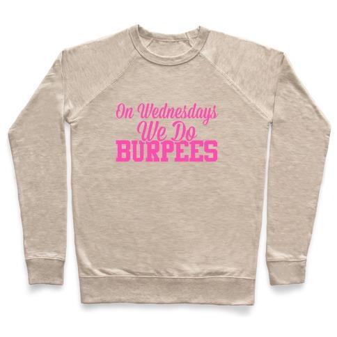 Virgin Teez  Pullover Crewneck Sweatshirt / x-small / Heathered Oatmeal ON WEDNESDAYS WE DO BURPEES CREWNECK SWEATSHIRT