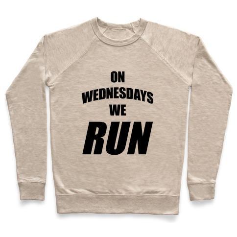 Virgin Teez  Pullover Crewneck Sweatshirt / x-small / Heathered Oatmeal ON WEDNESDAYS WE RUN CREWNECK SWEATSHIRT