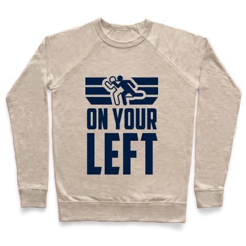 Virgin Teez  Pullover Crewneck Sweatshirt / x-small / Heathered Oatmeal ON YOUR LEFT (RUNNING QUOTE) CREWNECK SWEATSHIRT