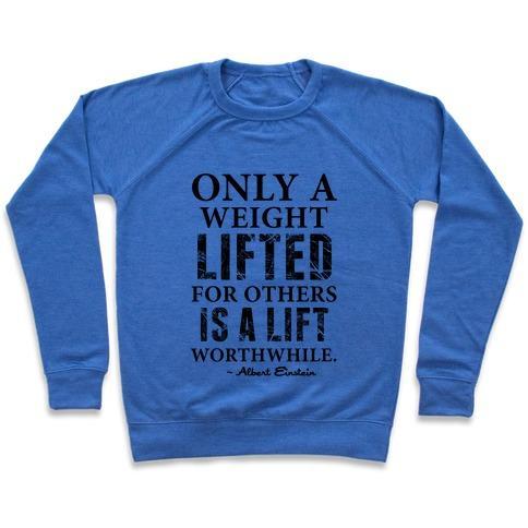 Virgin Teez  Pullover Crewneck Sweatshirt / x-small / Heathered Blue ONLY A WEIGHT LIFTED FOR OTHERS IS A LIFT WORTHWHILE (EINSTEIN QUOTE) CREWNECK SWEATSHIRT