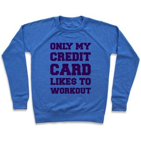 Virgin Teez  Pullover Crewneck Sweatshirt / x-small / Heathered Blue ONLY MY CREDIT CARD LIKES TO WORK OUT CREWNECK SWEATSHIRT