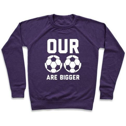 Virgin Teez  Pullover Crewneck Sweatshirt / x-small / Purple OUR SOCCER BALLS ARE BIGGER CREWNECK SWEATSHIRT