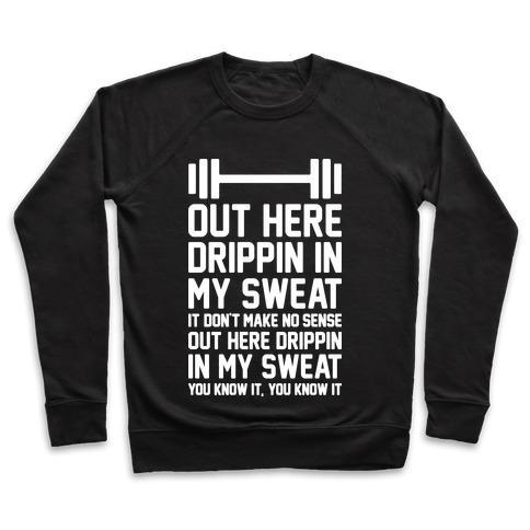 Virgin Teez  Pullover Crewneck Sweatshirt / x-small / Black OUT HERE DRIPPIN IN MY SWEAT CREWNECK SWEATSHIRT