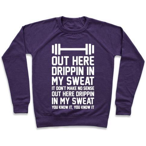 Virgin Teez  Pullover Crewneck Sweatshirt / x-small / Purple OUT HERE DRIPPIN IN MY SWEAT CREWNECK SWEATSHIRT