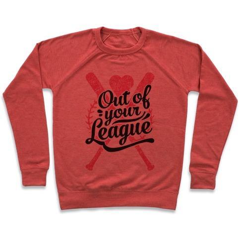 Virgin Teez  Pullover Crewneck Sweatshirt / x-small / Heathered Red OUT OF YOUR LEAGUE CREWNECK SWEATSHIRT