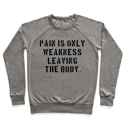 Virgin Teez  Pullover Crewneck Sweatshirt / x-small / Heathered Gray PAIN IS ONLY WEAKNESS LEAVING THE BODY CREWNECK SWEATSHIRT