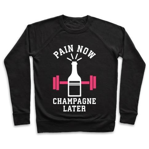 Virgin Teez  Pullover Crewneck Sweatshirt / x-small / Black PAIN NOW CHAMPAGNE LATER CREWNECK SWEATSHIRT