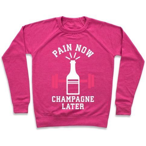 Virgin Teez  Pullover Crewneck Sweatshirt / x-small / Deep Pink PAIN NOW CHAMPAGNE LATER CREWNECK SWEATSHIRT