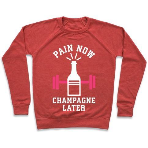 Virgin Teez  Pullover Crewneck Sweatshirt / x-small / Heathered Red PAIN NOW CHAMPAGNE LATER CREWNECK SWEATSHIRT