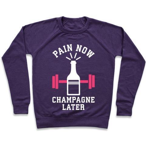 Virgin Teez  Pullover Crewneck Sweatshirt / x-small / Purple PAIN NOW CHAMPAGNE LATER CREWNECK SWEATSHIRT