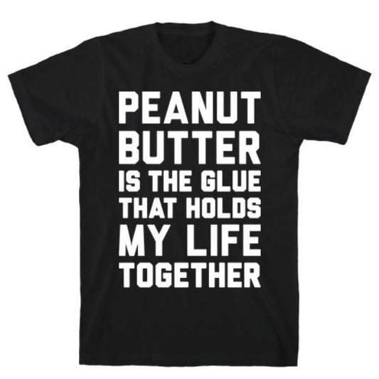 GYM FIT T-SHIRT PEANUT BUTTER IS THE GLUE T-SHIRT