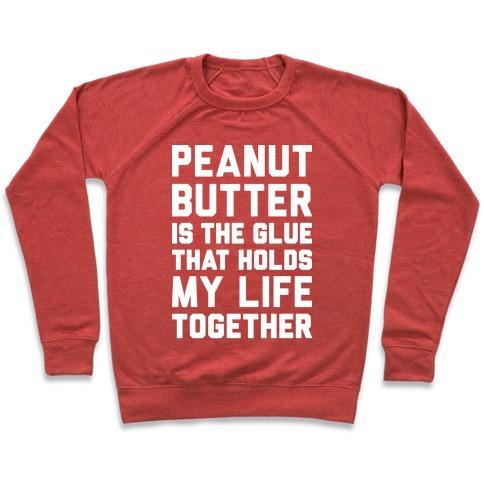 Virgin Teez  Pullover Crewneck Sweatshirt / x-small / Heathered Red PEANUT BUTTER IS THE GLUE THAT HOLDS MY LIFE TOGETHER CREWNECK SWEATSHIRT