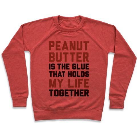 Virgin Teez  Pullover Crewneck Sweatshirt / x-small / Heathered Red PEANUT BUTTER IS THE GLUE THAT HOLDS MY LIFE TOGETHER CREWNECK SWEATSHIRT