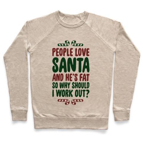 Virgin Teez  Pullover Crewneck Sweatshirt / x-small / Heathered Oatmeal PEOPLE LOVE SANTA SO WHY SHOULD I WORK OUT CREWNECK SWEATSHIRT