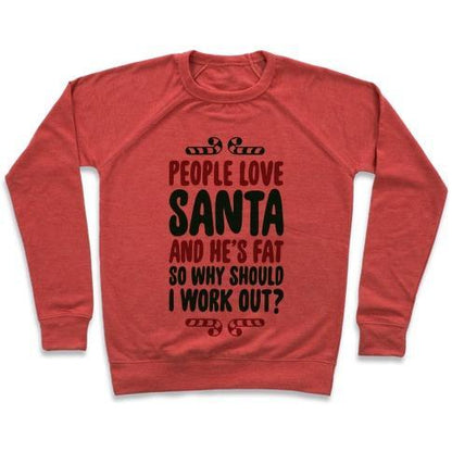 Virgin Teez  Pullover Crewneck Sweatshirt / x-small / Heathered Red PEOPLE LOVE SANTA SO WHY SHOULD I WORK OUT CREWNECK SWEATSHIRT