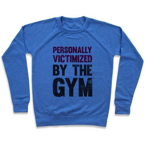 Virgin Teez  Pullover Crewneck Sweatshirt / x-small / Heathered Blue PERSONALLY VICTIMIZED BY THE GYM CREWNECK SWEATSHIRT