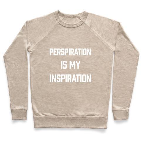 Virgin Teez  Pullover Crewneck Sweatshirt / x-small / Heathered Oatmeal PERSPIRATION IS MY INSPIRATION CREWNECK SWEATSHIRT