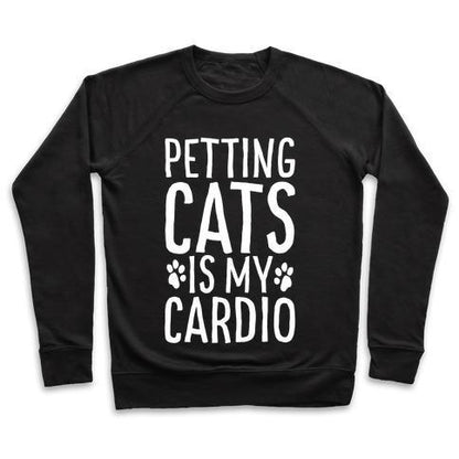 Virgin Teez  Pullover Crewneck Sweatshirt / x-small / Black PETTING CATS IS MY CARDIO CREWNECK SWEATSHIRT