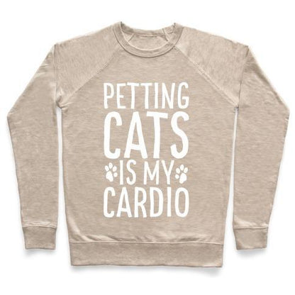 Virgin Teez  Pullover Crewneck Sweatshirt / x-small / Heathered Oatmeal PETTING CATS IS MY CARDIO CREWNECK SWEATSHIRT