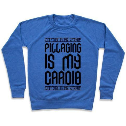 Virgin Teez  Pullover Crewneck Sweatshirt / x-small / Heathered Blue PILLAGING IS MY CARDIO CREWNECK SWEATSHIRT