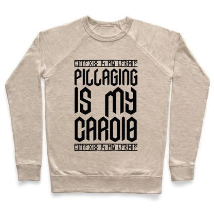 Virgin Teez  Pullover Crewneck Sweatshirt / x-small / Heathered Oatmeal PILLAGING IS MY CARDIO CREWNECK SWEATSHIRT