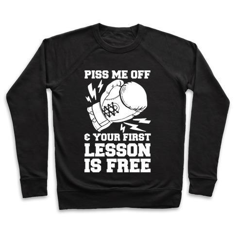 Virgin Teez  Pullover Crewneck Sweatshirt / x-small / Black PISS ME OFF & YOUR FIRST LESSON IS FREE CREWNECK SWEATSHIRT