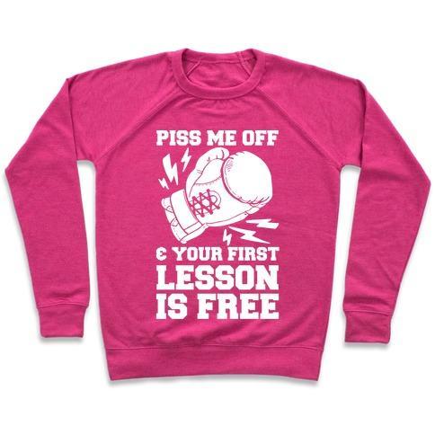 Virgin Teez  Pullover Crewneck Sweatshirt / x-small / Deep Pink PISS ME OFF & YOUR FIRST LESSON IS FREE CREWNECK SWEATSHIRT