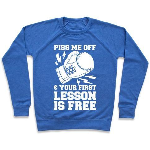 Virgin Teez  Pullover Crewneck Sweatshirt / x-small / Heathered Blue PISS ME OFF & YOUR FIRST LESSON IS FREE CREWNECK SWEATSHIRT