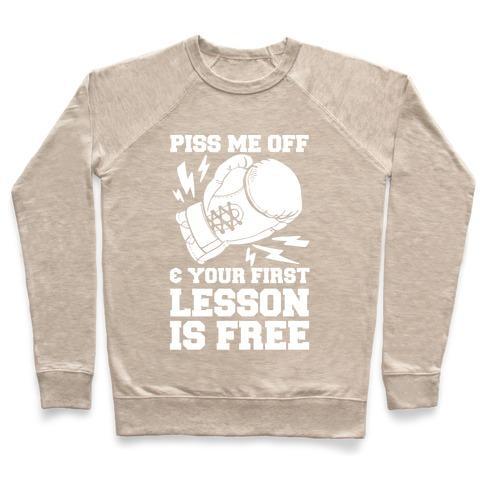 Virgin Teez  Pullover Crewneck Sweatshirt / x-small / Heathered Oatmeal PISS ME OFF & YOUR FIRST LESSON IS FREE CREWNECK SWEATSHIRT